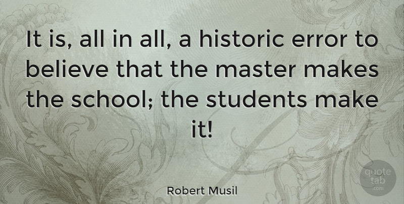 Robert Musil Quote About Believe, School, Errors: It Is All In All...