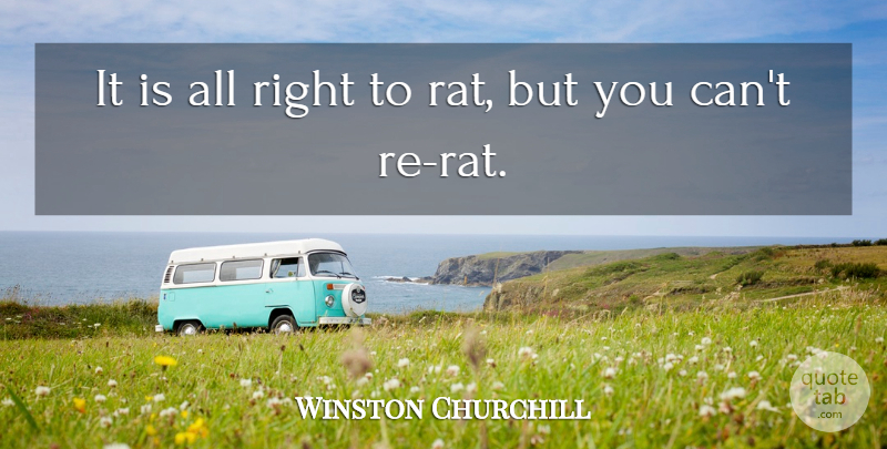Winston Churchill Quote About Betrayal, Rats, Betray: It Is All Right To...
