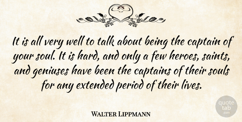 Walter Lippmann Quote About Hero, Ambition, Soul: It Is All Very Well...