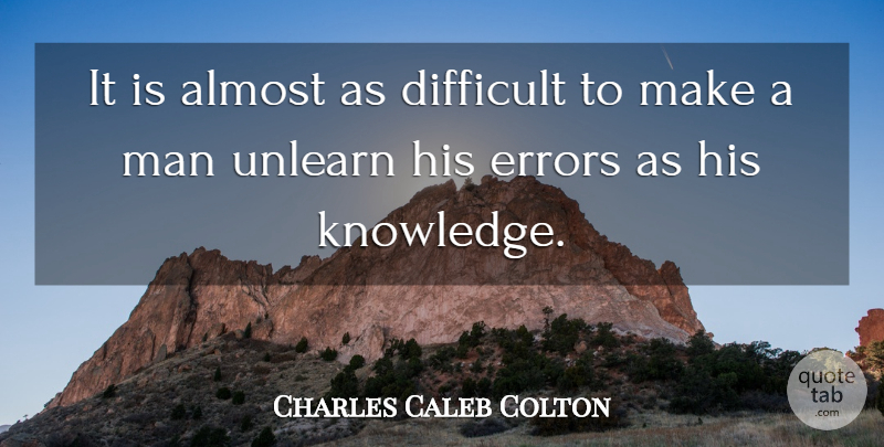 Charles Caleb Colton Quote About Men, Errors, Habit: It Is Almost As Difficult...