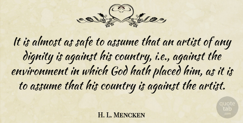 H. L. Mencken Quote About Country, Art, Society: It Is Almost As Safe...
