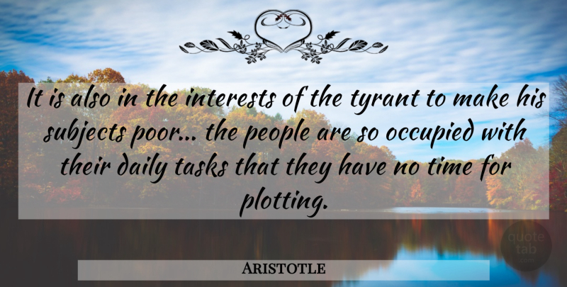 Aristotle Quote About Daily Tasks, Tyrants, People: It Is Also In The...