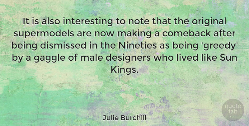 Julie Burchill Quote About Kings, Interesting, Males: It Is Also Interesting To...