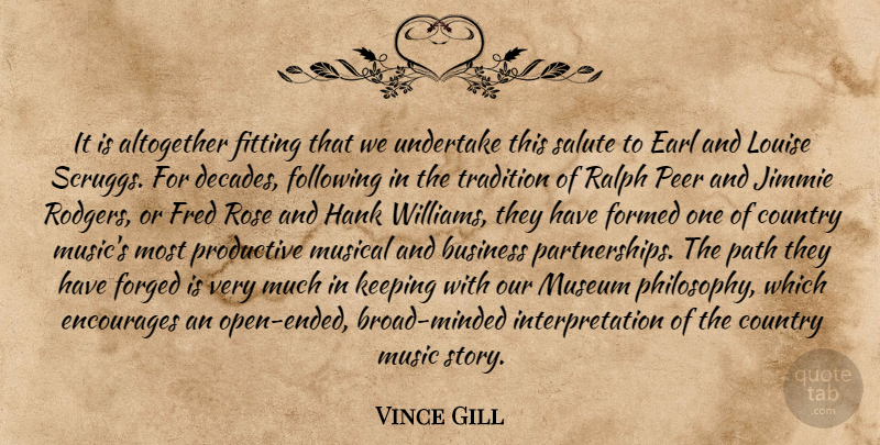 Vince Gill Quote About Altogether, Business, Country, Encourages, Fitting: It Is Altogether Fitting That...