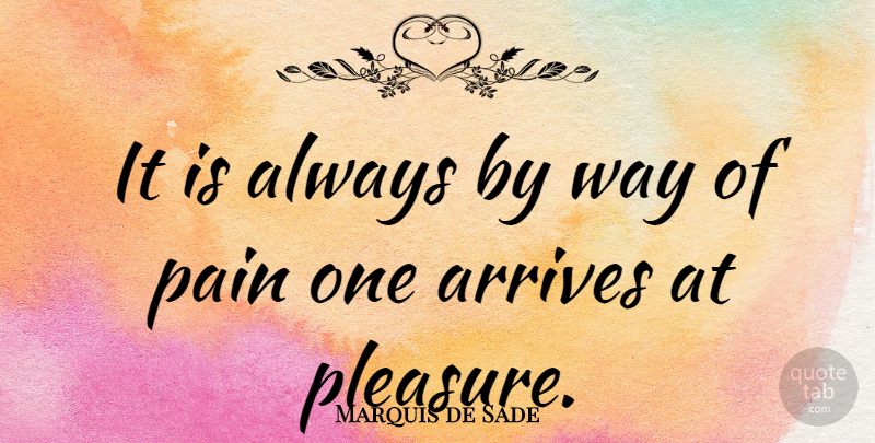 Marquis de Sade Quote About Pain, Way, Kinky: It Is Always By Way...