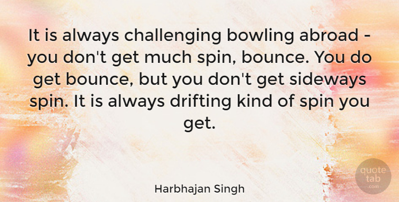 Harbhajan Singh Quote About Drifting, Sideways, Spin: It Is Always Challenging Bowling...