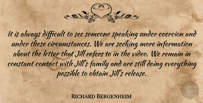 Richard Bergenheim Quote About Coercion, Constant, Contact, Difficult, Family: It Is Always Difficult To...