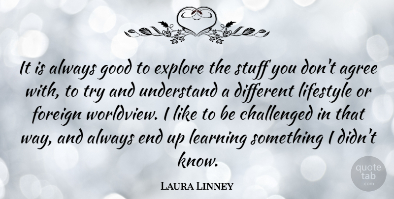 Laura Linney Quote About Trying, Stuff, Way: It Is Always Good To...