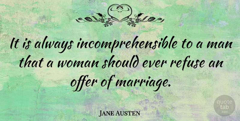 Jane Austen Quote About Inspiring, Marriage, Women: It Is Always Incomprehensible To...