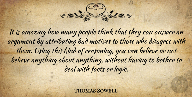 Thomas Sowell Quote About Believe, Thinking, People: It Is Amazing How Many...