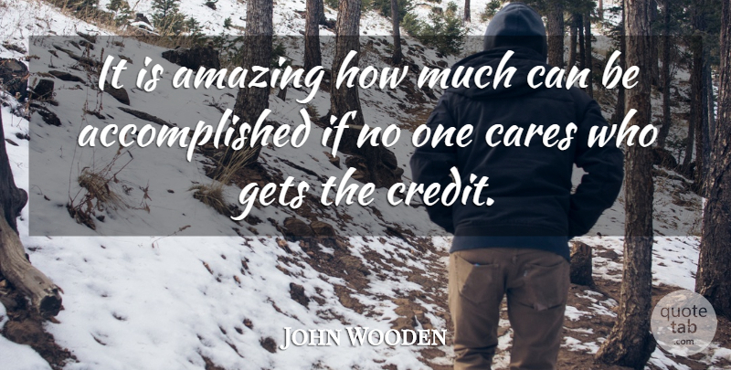 John Wooden Quote About Inspirational, Motivational, Leadership: It Is Amazing How Much...