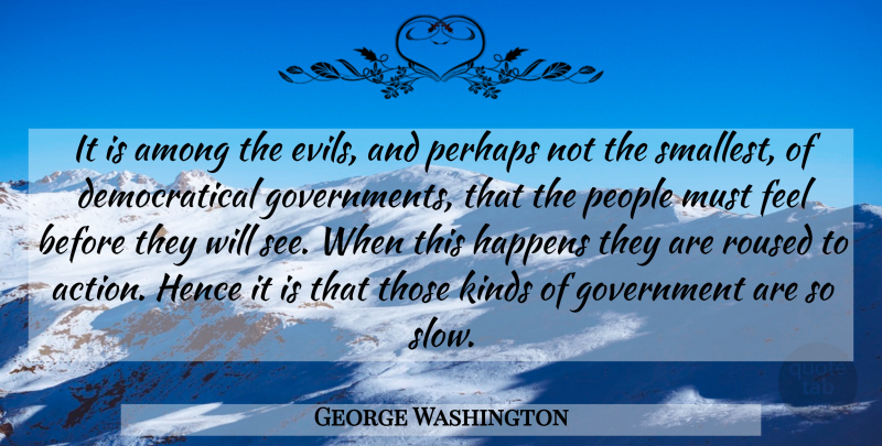 George Washington Quote About Government, Evil, People: It Is Among The Evils...