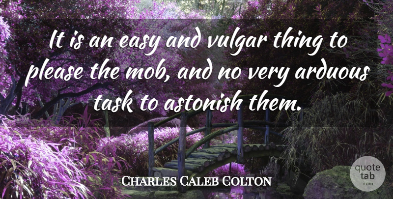 Charles Caleb Colton Quote About Tasks, Advertising, Easy: It Is An Easy And...