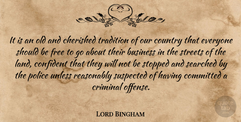 Lord Bingham Quote About Business, Cherished, Committed, Confident, Country: It Is An Old And...