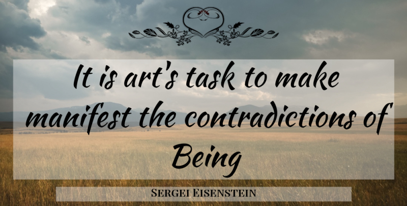 Sergei Eisenstein Quote About Art, Tasks, Contradiction: It Is Arts Task To...