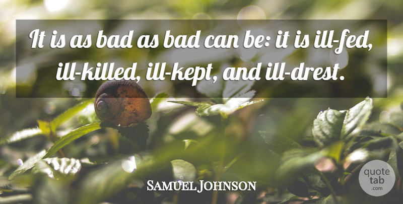 Samuel Johnson Quote About Food, Feds, Ill: It Is As Bad As...