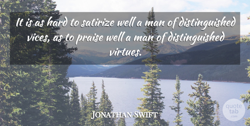 Jonathan Swift Quote About Sarcasm, Men, Vices: It Is As Hard To...