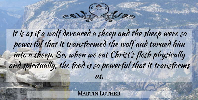 Martin Luther Quote About Powerful, Sheep, Flesh: It Is As If A...