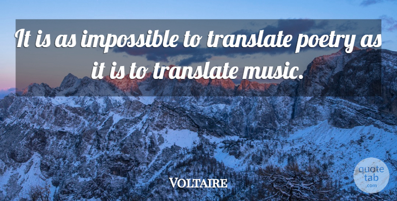 Voltaire Quote About Music, Impossible, Translate: It Is As Impossible To...