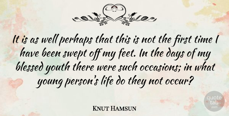 Knut Hamsun Quote About Blessed, Days, Life, Perhaps, Swept: It Is As Well Perhaps...