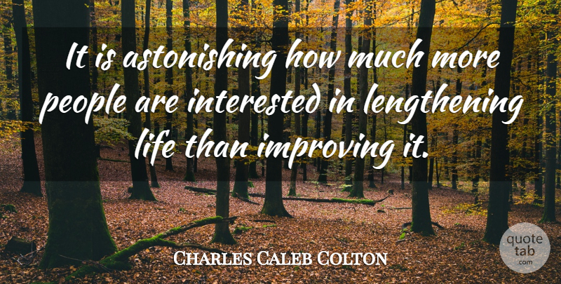 Charles Caleb Colton Quote About Life, People, Astonishing: It Is Astonishing How Much...