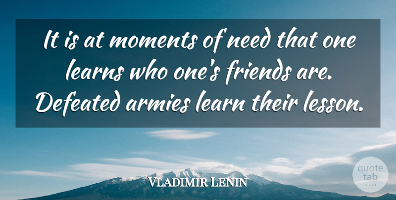 Vladimir Lenin Quote About Army, Lessons, Needs: It Is At Moments Of...