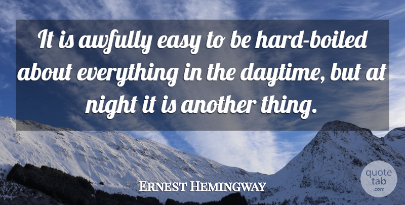 Ernest Hemingway Quote About Life, Night, Emotion: It Is Awfully Easy To...
