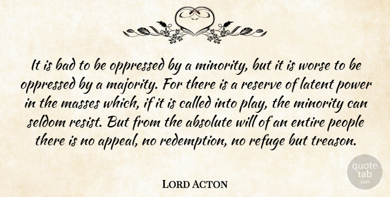 Lord Acton Quote About Freedom, Democracies Have, Minorities: It Is Bad To Be...