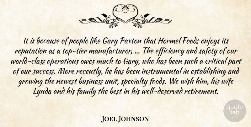 Joel Johnson Quote About Best, Business, Critical, Efficiency, Enjoys: It Is Because Of People...