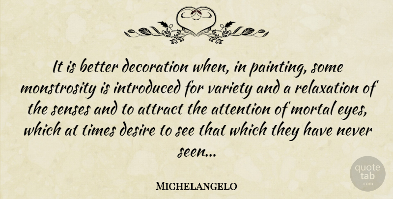 Michelangelo Quote About Eye, Relaxation, Desire: It Is Better Decoration When...