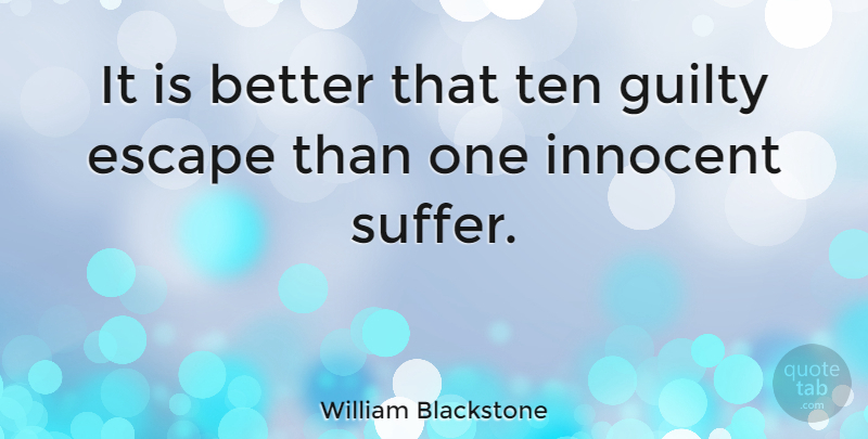 William Blackstone Quote About Justice, Suffering, Fairness: It Is Better That Ten...