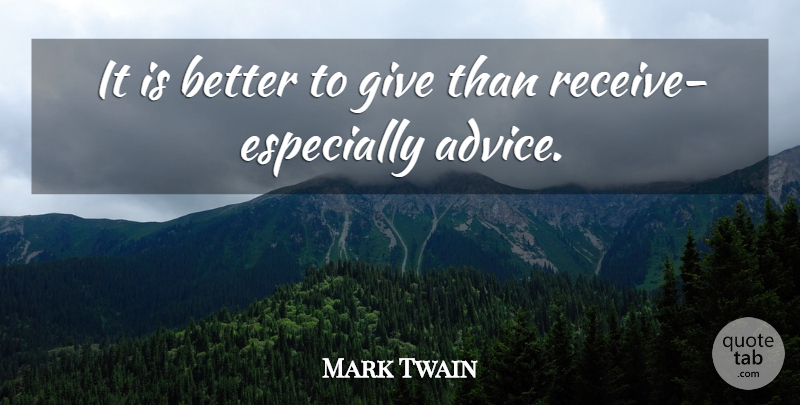 Mark Twain Quote About Giving, Advice: It Is Better To Give...