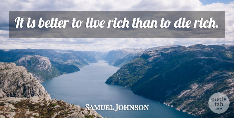 Samuel Johnson Quote About Wisdom, Retirement, Riches: It Is Better To Live...
