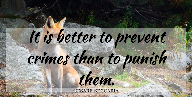 Cesare Beccaria Quote About Crime, Pragmatism: It Is Better To Prevent...