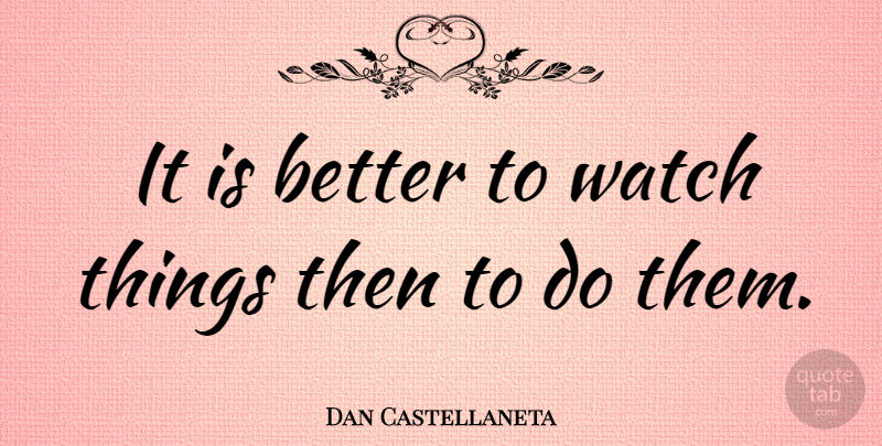 Dan Castellaneta Quote About Watches: It Is Better To Watch...