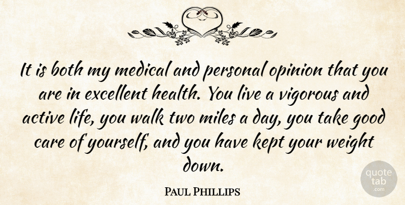Paul Phillips Quote About Active, Both, Care, Excellent, Good: It Is Both My Medical...
