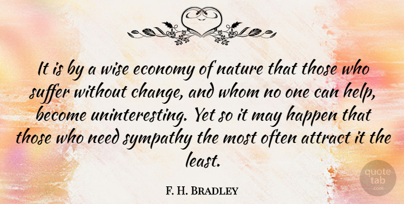 F. H. Bradley Quote About Wise, Suffering, Needs: It Is By A Wise...