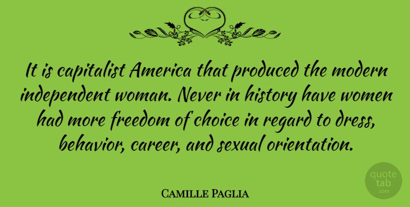 Camille Paglia Quote About Independent, Careers, America: It Is Capitalist America That...