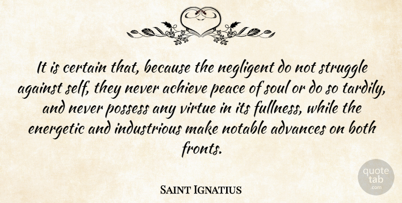 Saint Ignatius Quote About Achieve, Advances, Against, Both, Certain: It Is Certain That Because...