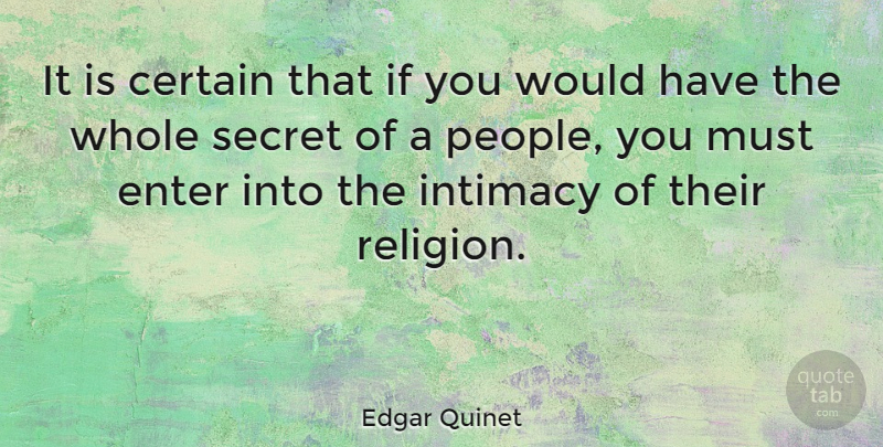 Edgar Quinet Quote About People, Secret, Religion: It Is Certain That If...