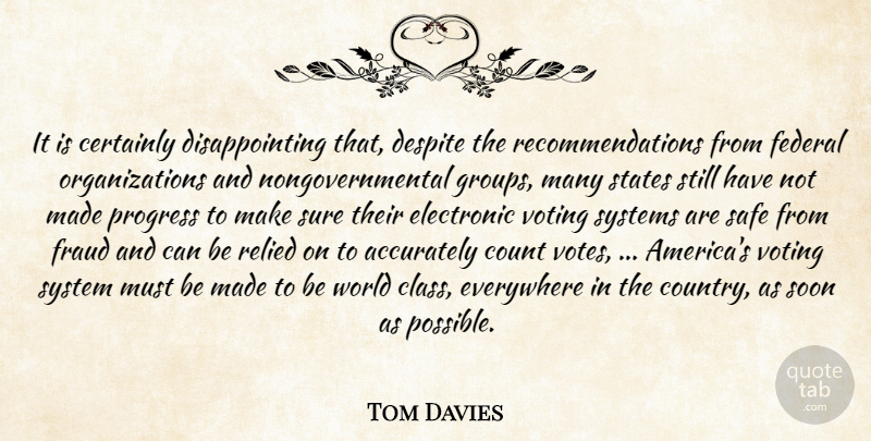 Tom Davies Quote About Accurately, Certainly, Count, Despite, Electronic: It Is Certainly Disappointing That...