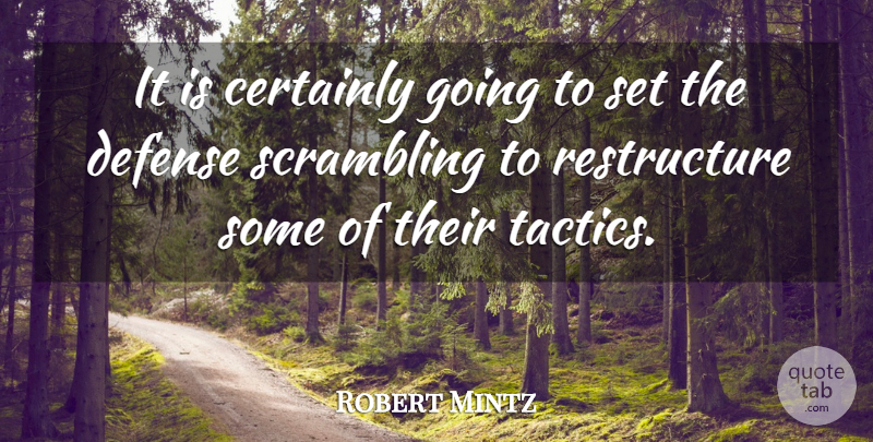 Robert Mintz Quote About Certainly, Defense: It Is Certainly Going To...