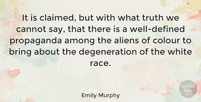 Emily Murphy Quote About Among, Bring, Cannot, Colour, Truth: It Is Claimed But With...