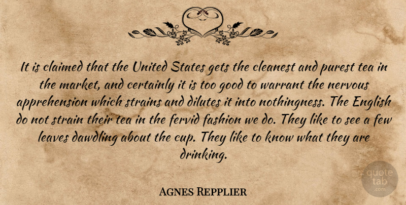 Agnes Repplier Quote About Fashion, Drinking, Tea: It Is Claimed That The...