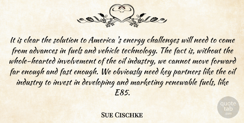 Sue Cischke Quote About Advances, America, Cannot, Challenges, Clear: It Is Clear The Solution...