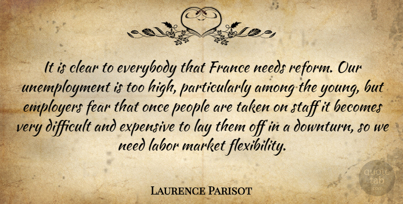 Laurence Parisot Quote About Among, Becomes, Clear, Difficult, Employers: It Is Clear To Everybody...