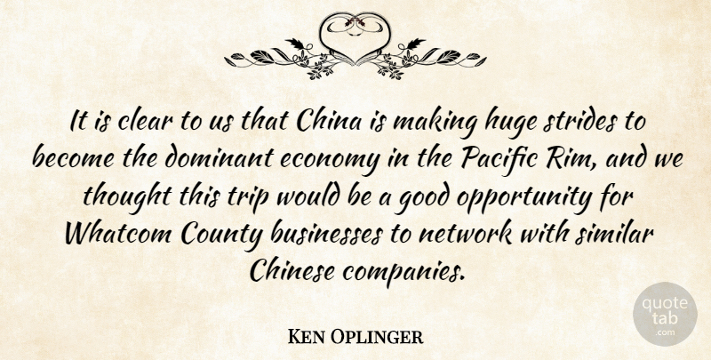 Ken Oplinger Quote About Businesses, China, Chinese, Clear, County: It Is Clear To Us...