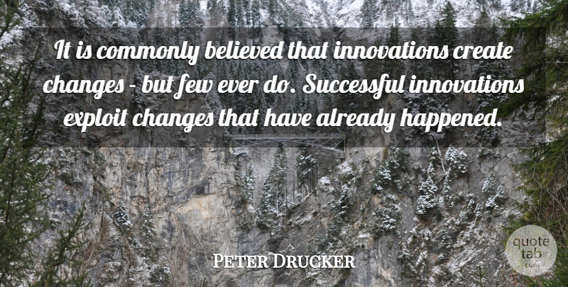 Peter Drucker Quote About Successful, Innovation, Exploits: It Is Commonly Believed That...