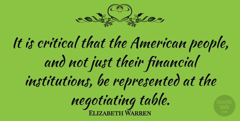Elizabeth Warren Quote About People, Tables, Financial: It Is Critical That The...