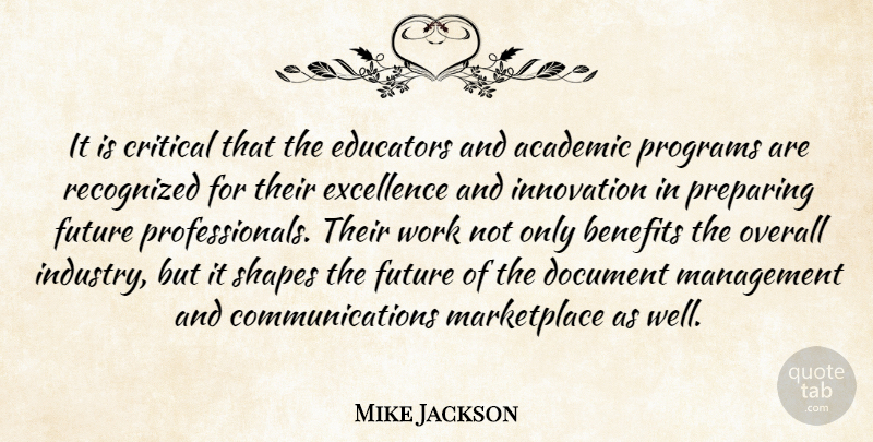 Mike Jackson Quote About Academic, Benefits, Critical, Document, Educators: It Is Critical That The...